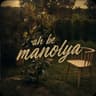 Ah Be Manolya
