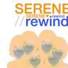 ​serene//rewind ​