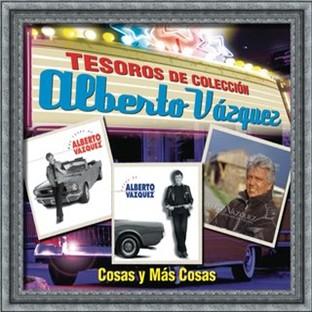 Album cover art for Tesoros De Colección - Alberto Vázquez - Cosas Y Más Cosas