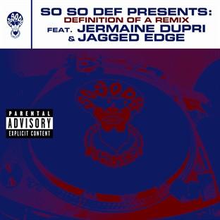 Album cover art for So So Def presents: Definition of a Remix feat. Jermaine Dupri and Jagged Edge (This Is The Remix) (