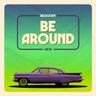 Be Around