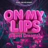 On My Lips (Sweet Dreams)