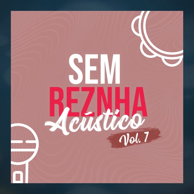 Album cover art for Sem Reznha Acústico, Vol. 7