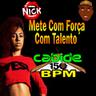 Mete Com Força Com Talento (Mete Com Forca Com Talento)