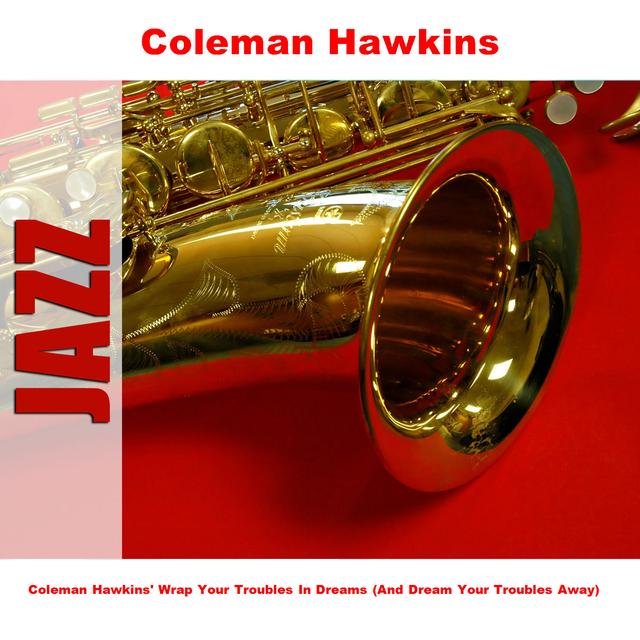 Album cover art for Coleman Hawkins' Wrap Your Troubles In Dreams (and Dream Your Troubles Away)