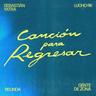 CANCIÓN PARA REGRESAR (CANCION PARA REGRESAR)