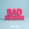 Bad Decisions