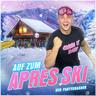 Auf zum Après Ski (Auf zum Apres Ski)
