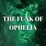 THE FUNK OF OPHELIA