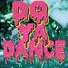 DO YA DANCE