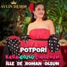 Kara Gözlü Çingenem / İlle de Roman Olsun - Potpori Roman Havası