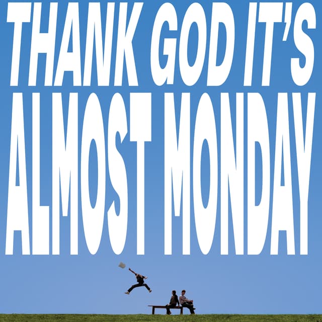 Album cover art for THANK GOD IT'S ALMOST MONDAY