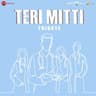 Teri Mitti [Tribute]