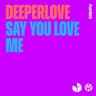 Say You Love Me