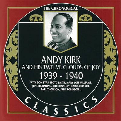 Album cover art for Andy Kirk And His Twelve Clouds Of Joy: 1939-1940