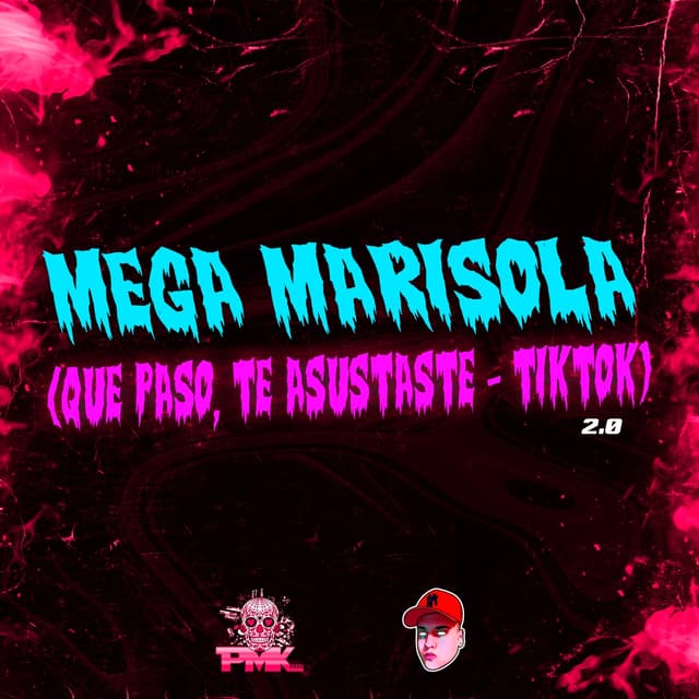 Album cover art for Mega Marisola (Qué Pasó, Te Asustaste - TikTok) 2.0