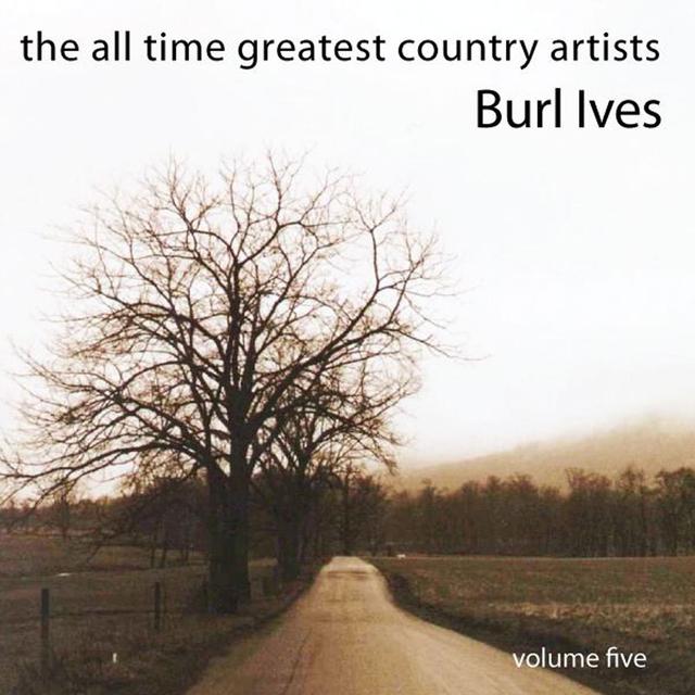 Album cover art for The All Time Greatest Country Artists-Burl Ives-Vol. 5