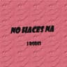 No Haces Na