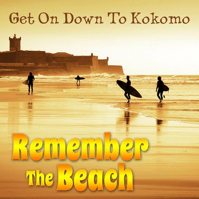 Album cover art for Get On Down To Kokomo: Remember The Beach