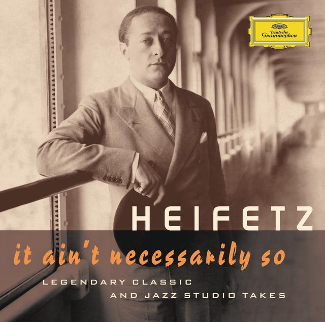 Album cover art for Jascha Heifetz - It Ain't Necessarily So. Legendary Classic And Jazz Studio Takes