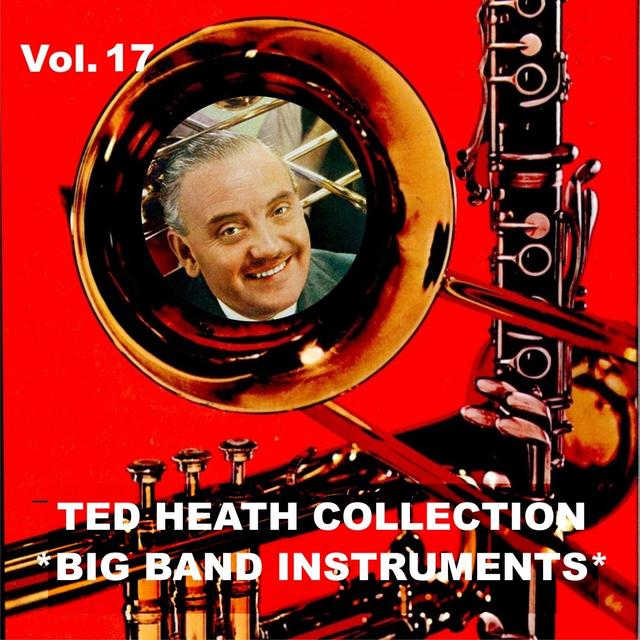 Album cover art for Ted Heath Collection, Vol. 17: Big Band Instruments