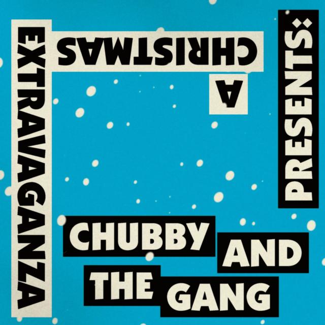Album cover art for Chubby and the Gang presents: A Christmas Extravaganza