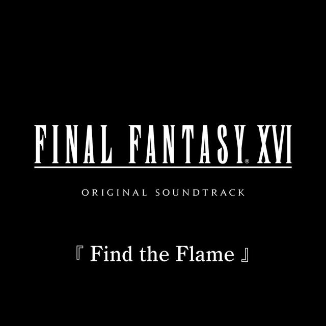 Album cover art for Find the Flame from FINAL FANTASY XVI Original Soundtrack