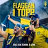 Flaggan i topp - Sveriges Officiella EM-låt 2021