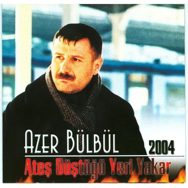 Album cover art for Azer Bülbül 2004 Ateş Düştüğü Yeri Yakar