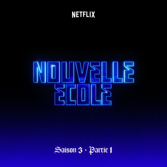 Album cover art for Nouvelle École | Saison 3 | Partie 1 (Série Netflix)