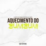 Aquecimento Bum Bum Bum