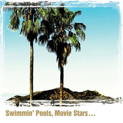 Album cover art for Swimmin' Pools, Movie Stars...