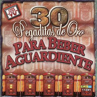 Album cover art for 30 Pegaditas De Oro - Para Beber Aguardi