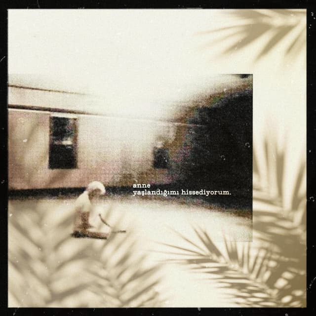 Album cover art for ANNE YAŞLANDIĞIMI HİSSEDİYORUM