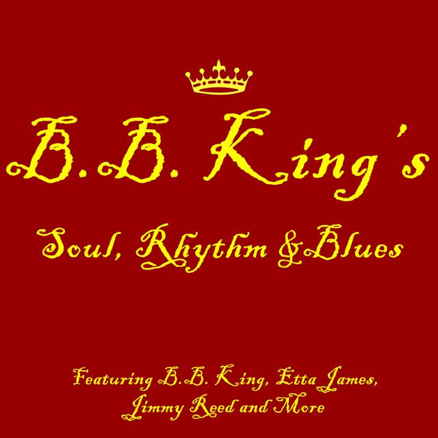 Album cover art for B.b. King's Soul, Rhythm & Blues Featuring B.b. King, Etta James, Jimmy Reed And More