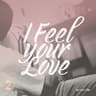 I Feel Your Love
