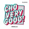 CHO VERY GOOD! (TikTok ver.)