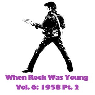Album cover art for When Rock Was Young, Vol. 6: 1958 Pt. 2