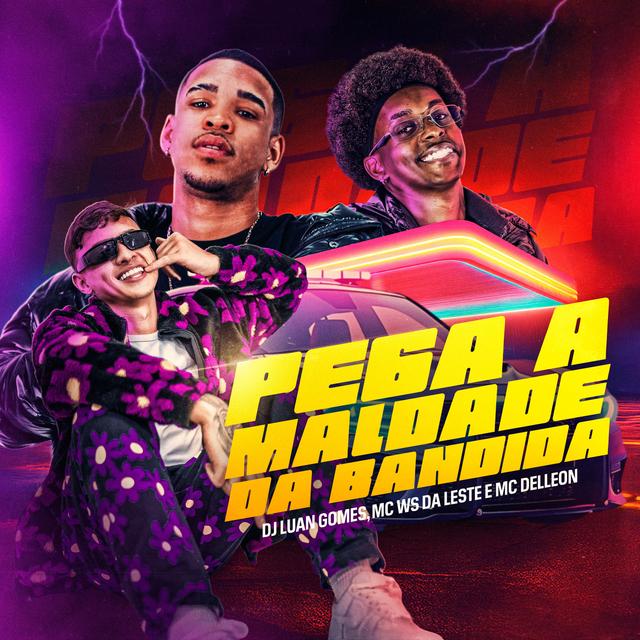 Album cover art for PEGA A MALDADE DA BANDIDA