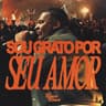 Sou Grato Por Seu Amor