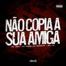 Não Copia Sua Amiga