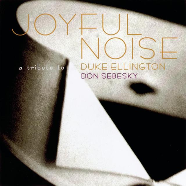 Album cover art for Joyful Noise - A Tribute To Duke Ellington