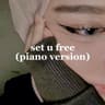 set u free [Piano Version]