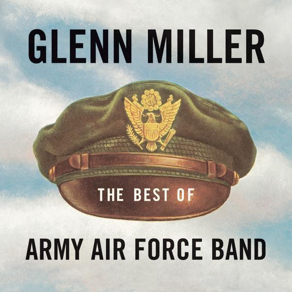 Album cover art for The Best Of Glenn Miller Army Air Force Band