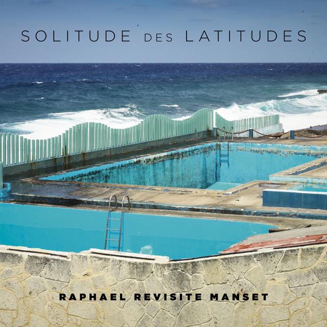 Album cover art for Solitude des Latitudes : Raphaël Revisite Manset