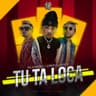 Tu Ta Loca