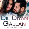 Dil Diyan Gallan
