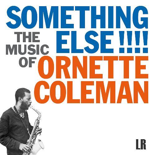 Album cover art for Something Else!!! The Music Of Ornette Coleman