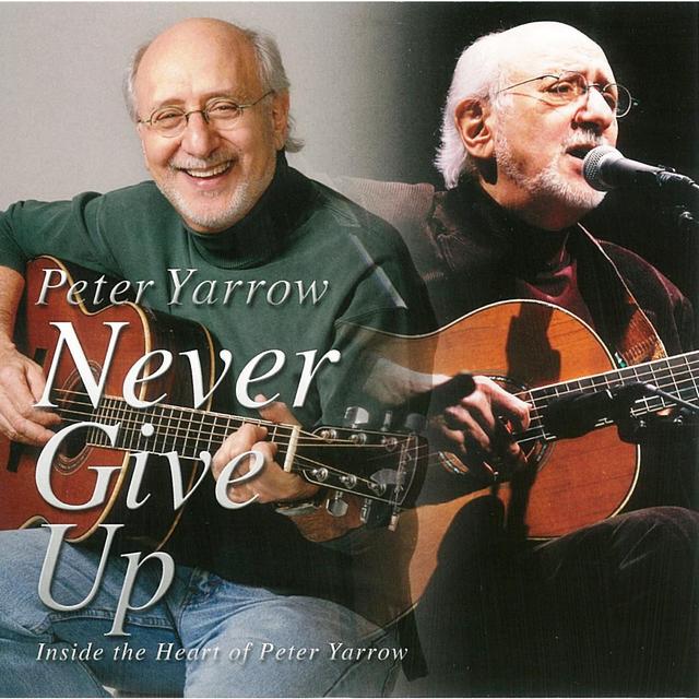 Album cover art for Never Give Up: Inside the Heart of Peter Yarrow