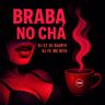 Braba No Chá (Braba No Cha)